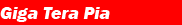 Giga Tera Pia
